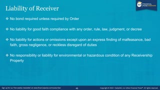 Liability of Receiver
❖ No bond required unless required by Order
❖ No liability for good faith compliance with any order,...