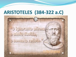 FILOSOFIA DE ARISTOTELES
 Nasceu em Calcidica, filho de medico da corte de Felipe 2,
foi estudar na Academia de Platão, s...