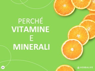 88
PERCHÉ
VITAMINE
E
MINERALI
 