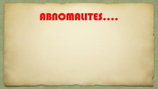 ABNOMALITES….
 