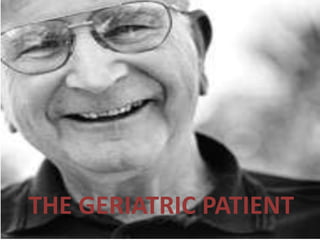 THE GERIATRIC PATIENT

 