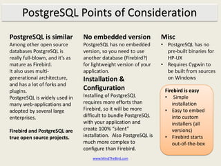 PostgreSQL Points of Consideration
PostgreSQL is similar            No embedded version                Misc
Among other op...