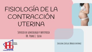 Servicio de ginecologia y obstetricia
DR. Pedro J. Silva
 