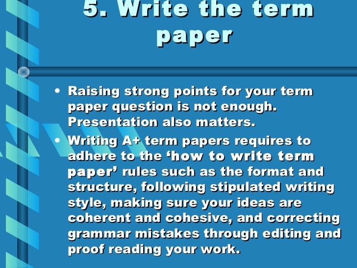 about term paper How to write a term paper c's may get degrees, but only an a+ essay earns a place on your grandmother's fridge or your own fridge have you been busting your little collegiate butt just to get mediocre results. about term paper How to write a term paper c's may get degrees, but only an a+ essay earns a place on your grandmother's fridge or your own fridge have you been busting your little collegiate butt just to get mediocre results.