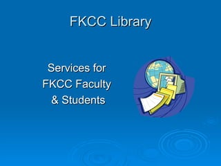 FKCC Library ,[object Object],[object Object],[object Object]