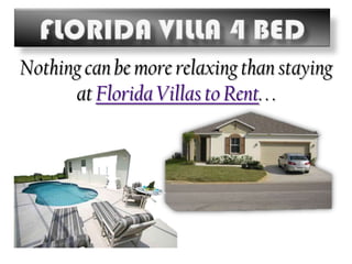 Florida Villa 4 Bed Nothing can be more relaxing than staying at Florida Villas to Rent. . . 