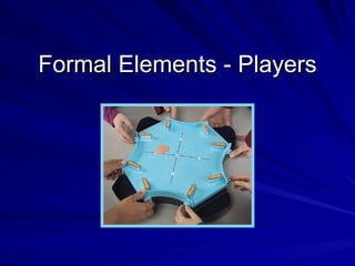 Formal Elements - Players 