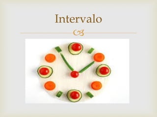 
Intervalo
 