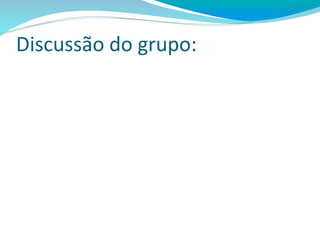 Discussão do grupo:
 