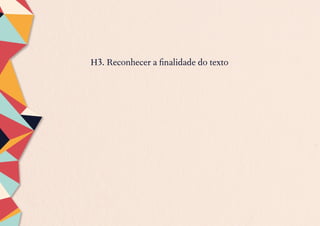 H3. Reconhecer a finalidade do texto
 