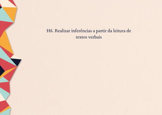H6. Realizar inferências a partir da leitura de
textos verbais
 