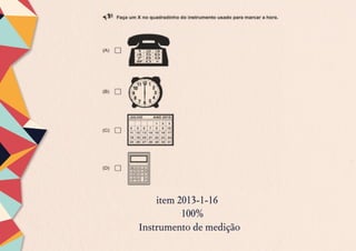 Instrumento de medição
item 2013-1-16
100%
 