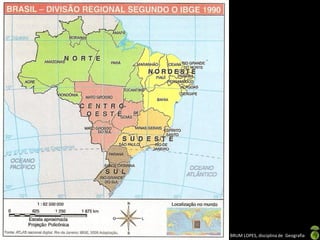 Apresentação elaborada pela Professora FERNANDA BRUM LOPES, disciplina de Geografia
 