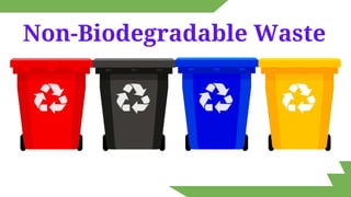 Non-Biodegradable Waste
 
