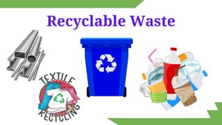 Recyclable Waste
 
