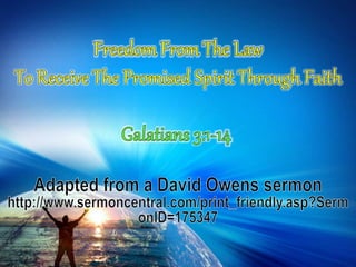2 Freedom From The Law To Receive The Promised Spirit Through Faith Galatians 3:1-14