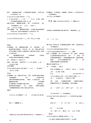 b)         Imagem    fornecida     pela       Para cada uma         das    lentes,
          lente A:                              temos:
11115131fppp=+=+’’ss                          111112fnrr=−


                                                ()⋅+21: s118111fr=−⋅∞+21: (,)
s13515p’=− s p’ = –7,5 cm                (à
   esquerda de LA)                                  1s                 1s
Dessa  imagem    à  lente                B,
    temos: p = 7,5 + 10 s
s p = 17,5 cm
Assim,   a  imagem   conjugada
                                              108110808frfrfr=⋅⋅ 0 1 0
                                                                  8 1 ==,,,ss
    pela segunda lente é:
1111411751fppp=+=+’’ss ,


s 117544175p’=−⋅,, s p’ p5,2 cm               ∴ f = 2 ⋅ fo



16. d                                         19. a) Pela equação       de Gauss,
Como     a  imagem  é  real  e                     temos:
    invertida, ela e o objeto                 11111181036fppf=+=+’,,ss
    estão em lados opostos da                 s 1151818603fff=+==,,, ssm
    lente.                                    b) Como a lente é do tipo
O       aumento    pode    ser                    convergente    (f    >  0), a
    encontrado por:                               provável anomalia visual
A = ioAs= − = − 2613                              do    estudante        é    a
ou seja,        Appp=−−=−’s 1350   s p    =       hipermetropia.
  150 cm                                      20. a) ioppA=−=’
Assim:                                        A = −990 = −0,1
1115015013150f=+=+s f = 1504 =
                                                  b) Como A = −pp’s – 0,1 = −12p
  37,5 cm
                                                  s p = 120 cm
17. d                                             c)                     111fpp=+’s
Como o objeto se encontra                         11120112f=+s1110120f=+s
    sobre         o        ponto                  s f = 12011 = 10,9 cm
    antiprincipal   da  lente, a
    imagem                  terá                  21. a)   Imagem     virtual,
    características:        real,                 direita e maior. Assim:


                                                  A = – pp’ s 3 = pp’ s p’ = –3 ⋅ p
    invertida   e    do   mesmo
    tamanho do objeto.
18. e

                                                  111fpp=+’, temos:
    111112fnrr=−⋅+2        s 118111fr
                                              14113143138327=−=−=ppppsscmc
                                                 mH,


    ro=−⋅+111(,) s
           81f                                    b) p’ = – 3 ⋅ p s p’ = – 3 ⋅ 83 s


                                                  p’ = – 8 cm
s
                                                  A = io s 3 = i07, s i = 2,1 cm

    108211616frfRfrooo=⋅⋅ o 2 1
                           o 1 ==,,             22. b
                                              11111011200fppp=+=+’ss

                                                s 120120020019pp=−=scm
    ,ss
 
