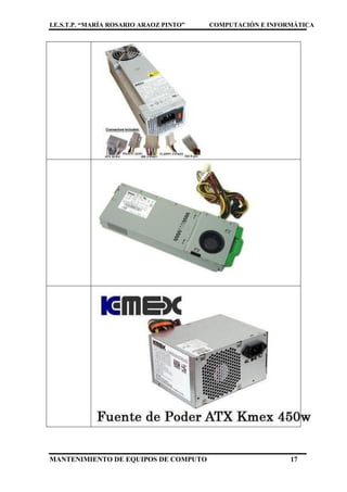 I.E.S.T.P. “MARÍA ROSARIO ARAOZ PINTO” COMPUTACIÓN E INFORMÁTICA
MANTENIMIENTO DE EQUIPOS DE COMPUTO 17
 