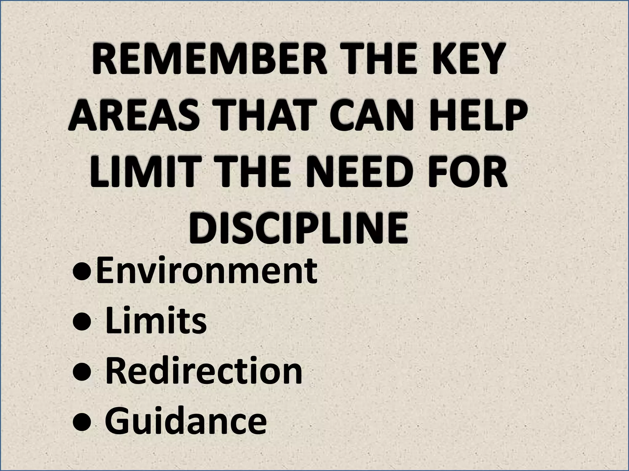 ●Environment 
● Limits 
● Redirection 
● Guidance 
 