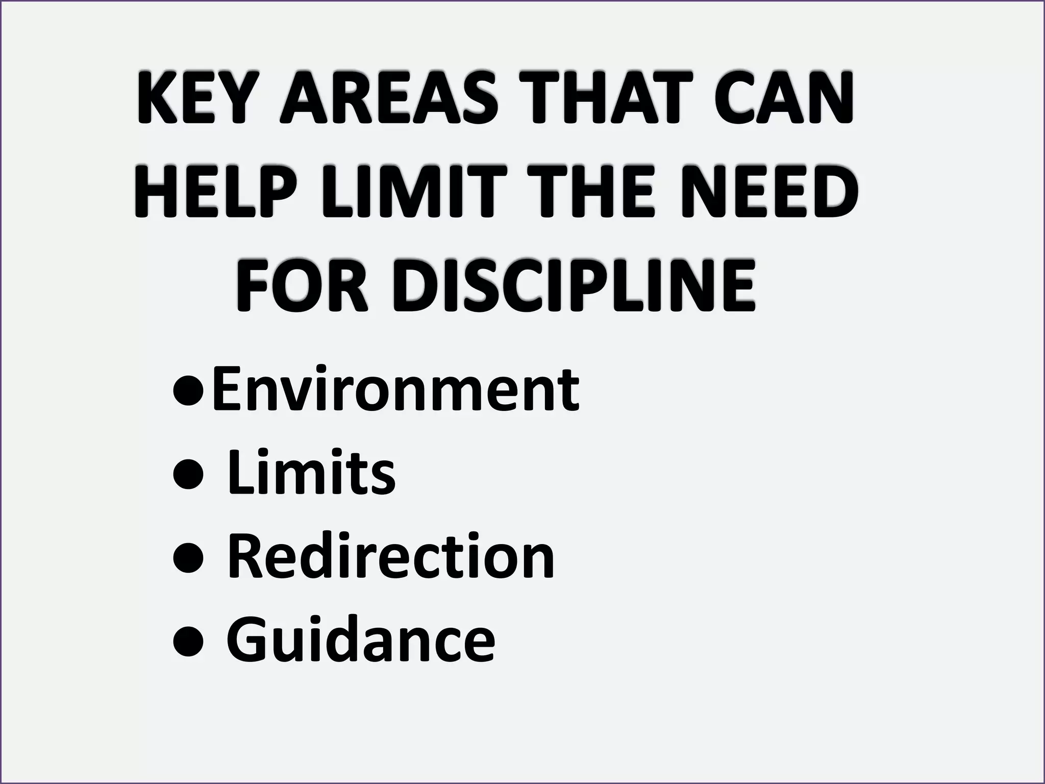 ●Environment 
● Limits 
● Redirection 
● Guidance 
 