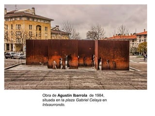 Obra de Agustín Ibarrola de 1984,
situada en la plaza Gabriel Celaya en
Intxaurrondo.
 