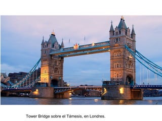 Tower Bridge sobre el Támesis, en Londres.
 