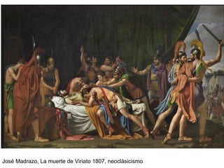 José Madrazo, La muerte de Viriato 1807, neoclásicismo.
 