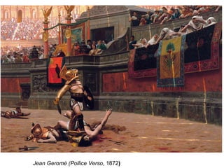 Jean Geromé (Pollice Verso, 1872)
 