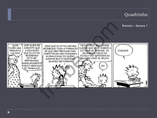 Quadrinho
Revisión – Semana 1
fralbe.com
 