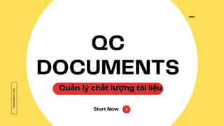 Our Brand Logo
h
o
a
v
i
e
t
c
o
.
c
o
m
Start Now
QC
DOCUMENTS
Quản lý chất lượng tài liệu
 
