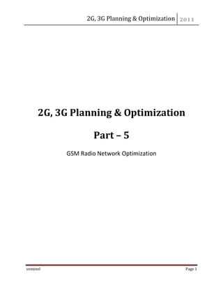 2G, 3G Planning & Optimization
ventinel Page 1
2G, 3G Planning & Optimization
Part – 5
GSM Radio Network Optimization
 