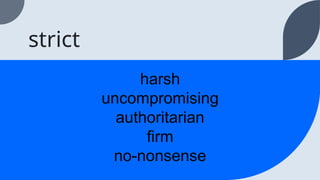 strict
harsh
uncompromising
authoritarian
firm
no-nonsense
 