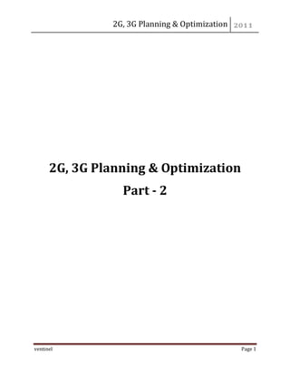 2G, 3G Planning & Optimization 
ventinel Page 1 
2G, 3G Planning & Optimization 
Part - 2  