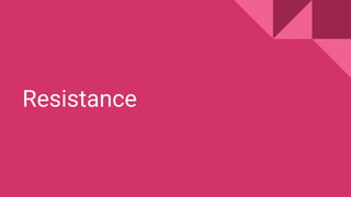 Resistance
 