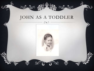 JOHN AS A TODDLER
 