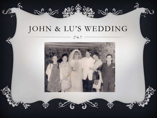 JOHN & LU’S WEDDING
 