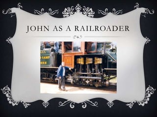 JOHN AS A RAILROADER
 