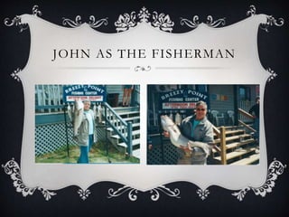 JOHN AS THE FISHERMAN
 