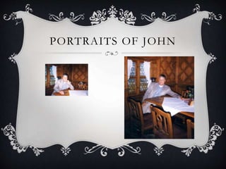 PORTRAITS OF JOHN
 