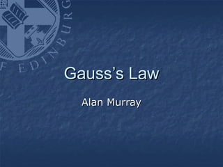 Gauss’s Law
  Alan Murray
 