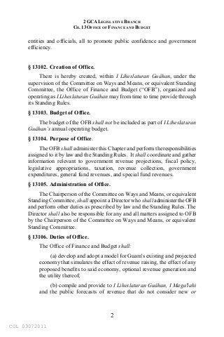 COL 03072011
2 GCA LEGISLATIVE BRANCH
CH. 13 OFFICE OF FINANCE AND BUDGET
2
entities and officials, all to promote public ...