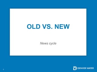 OLD VS. NEW
News cycle
3
 
