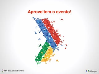 Aproveitem o evento!
 