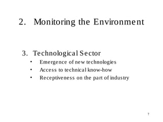7
2. Monitoring the Environment
3. Technological Sector
• Emergence of new technologies
• Access to technical know-how
• Receptiveness on the part of industry
 