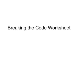 Breaking the Code Worksheet 