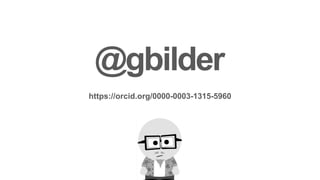 @gbilder
https://orcid.org/0000-0003-1315-5960
 