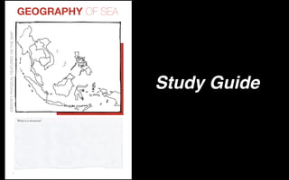 Study Guide
1
GEOGRAPHY OF SEAIDENTIFYPHYSICALFEATURESONTHEMAP
What is a monsoon?
 