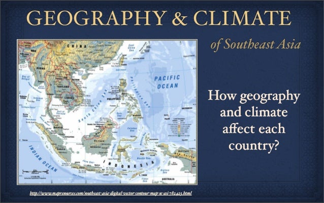 geography climate of southeastasia httpwwwmapresourcescomsoutheast