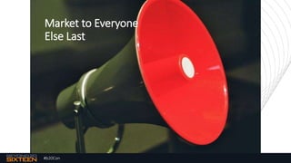 #b20Con
Market to Everyone
Else Last
 