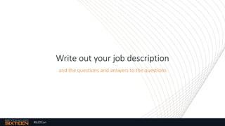 #b20Con
Write out your job description
and the questions and answers to the questions
 